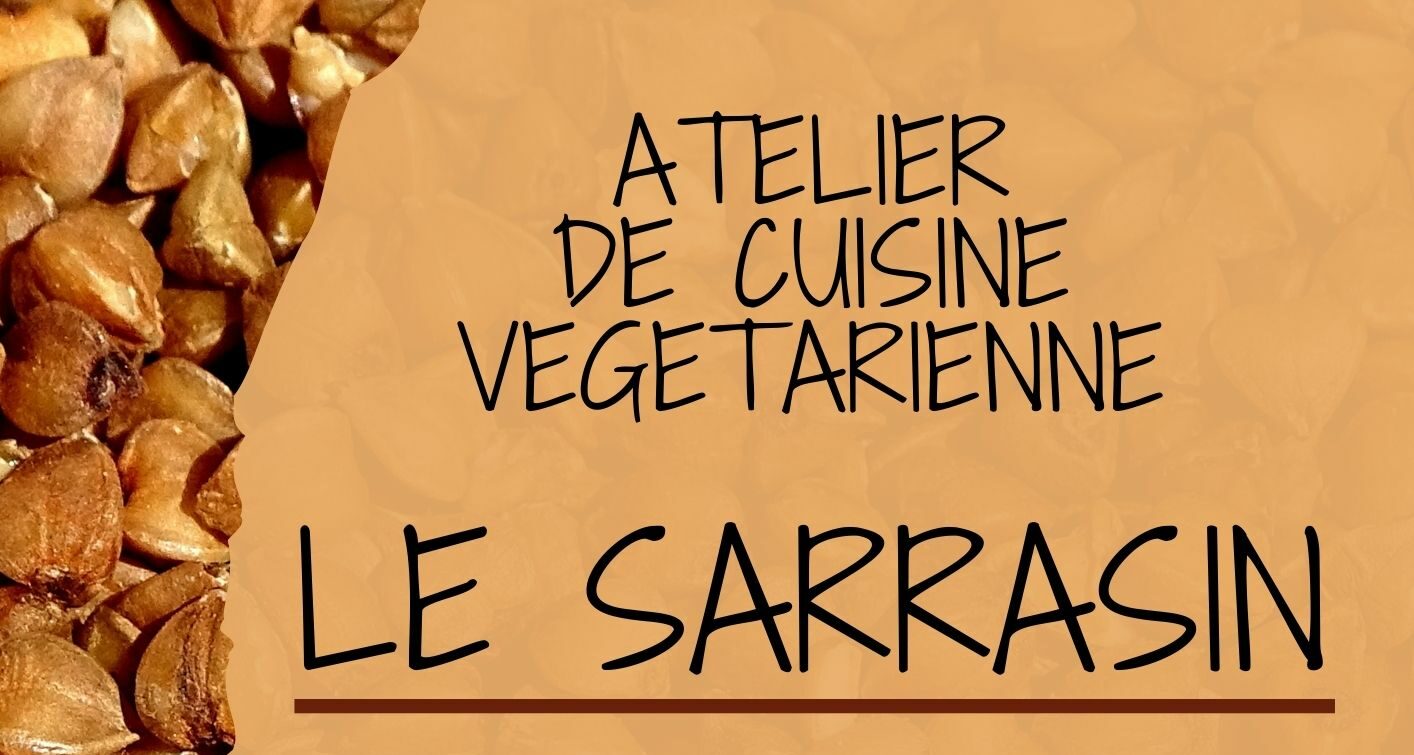 Cours de cuisine - Autour du sarrasin - Animé par la fée végé